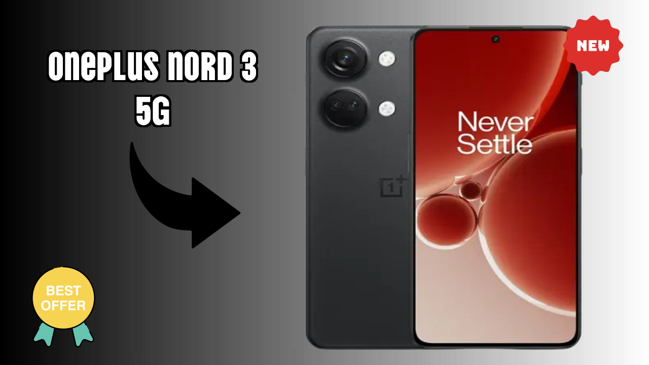 2026 OnePlus Nord 3 5G: Best Smartphone in World for All Smartphone U