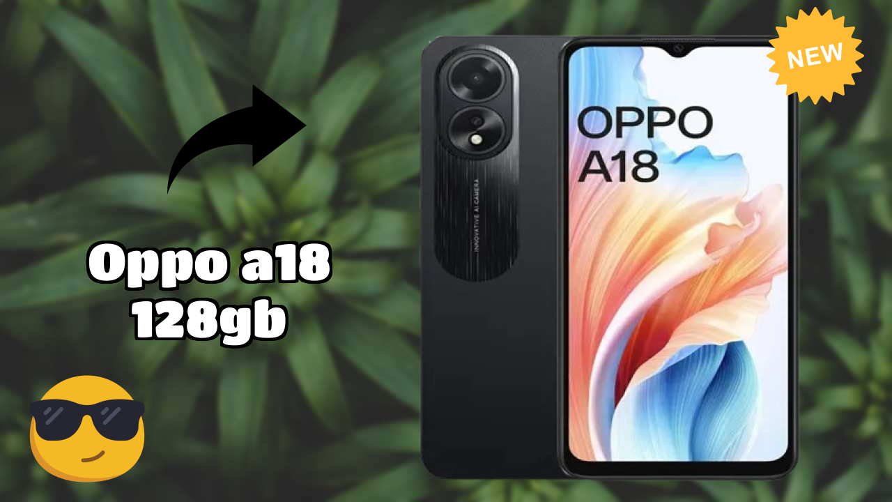 OPPO A18 128GB at ₹9,899 - Best Features & Specifications