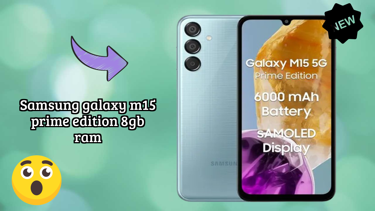 Samsung Galaxy M15 Prime Edition 8GB RAM Price: ₹17,999 - Worth the Investment?