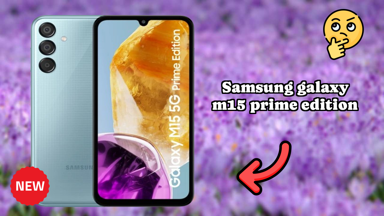 Samsung Galaxy M15 Prime Edition Battery Test: 6000 MAh Endurance Review